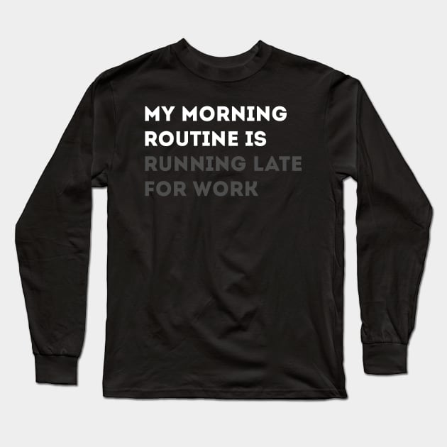 Morning Routine Long Sleeve T-Shirt by korstee